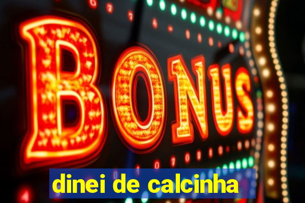 dinei de calcinha